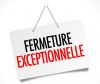 Fermeture exceptionnel